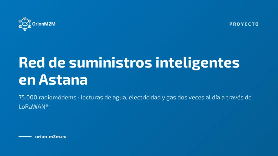 OrionM2M® desarrolla una red de suministros inteligentes en Astana, la capital de Kazajistán