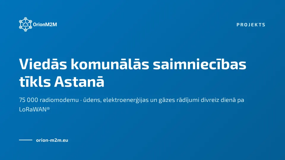 OrionM2M® attīsta viedās komunālās saimniecības tīklu Kazahstānas galvaspilsētā Astanā