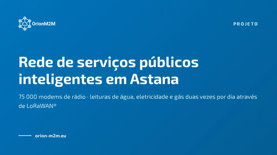 OrionM2M® desenvolve uma rede de serviços públicos inteligentes em Astana, capital do Cazaquistão