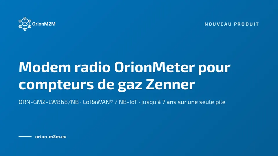 Nouveau : modem radio OrionMeter pour compteurs de gaz Zenner en LoRaWAN® et NB-IoT